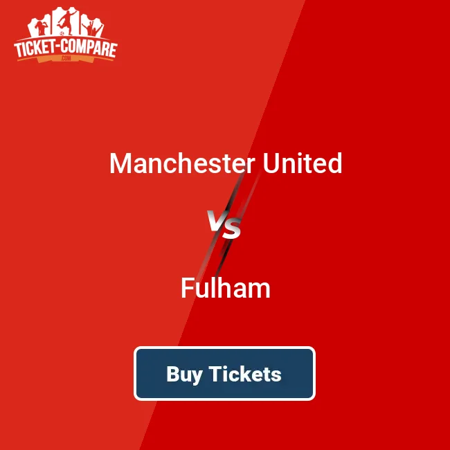 Manchester United vs Fulham tickets how to buy secure tickets online easy ways