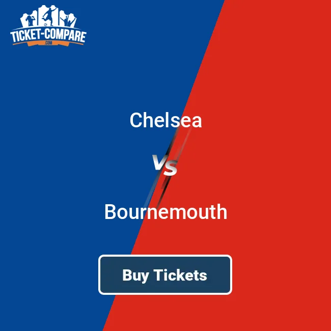 Best prices for Chelsea FC vs Bournemouth tickets? (Compare deals and save money)