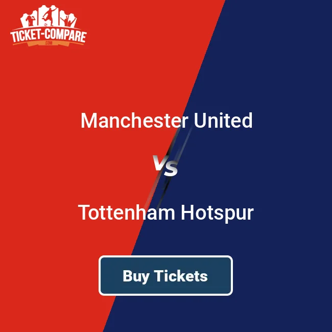 Compare Prices for Manchester United v Spurs Tickets Save Money Today