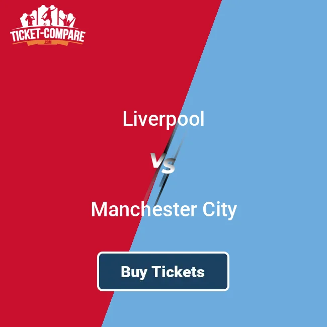 Buy Liverpool vs Man City Tickets Online Quick and Easy Tips Guide